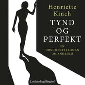 Tynd og perfekt. En dokumentarroman om anoreksi