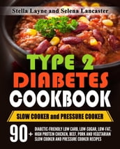 Type 2 Diabetic Cookbook: Slow Cooker and Pressure Cooker