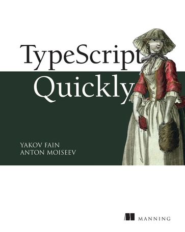 TypeScript Quickly - Anton Moiseev - Yakov Fain