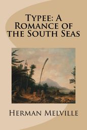 Typee: A Romance of the South Seas