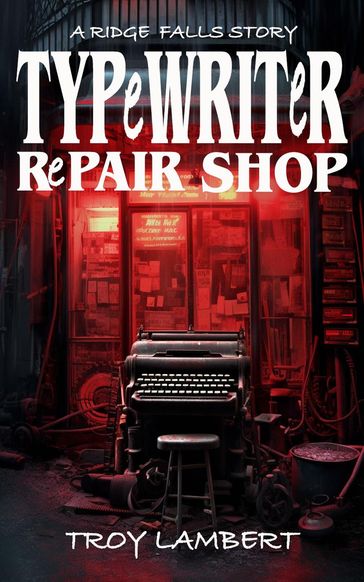 Typewriter Repair Shop - Troy Lambert