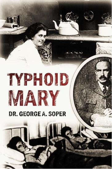 Typhoid Mary - Dr. George A. Soper
