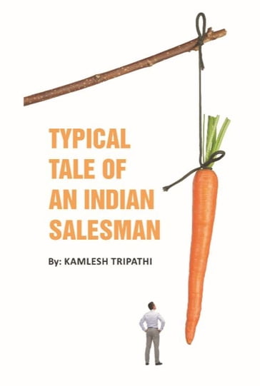 Typical tale of an Indian Salesman - Kamlesh Tripathi