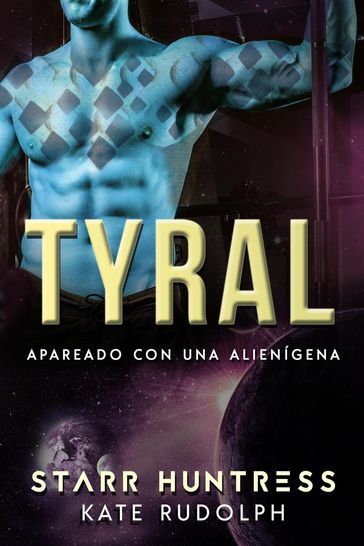 Tyral: Apareado con una alienígena - Kate Rudolph - Starr Huntress