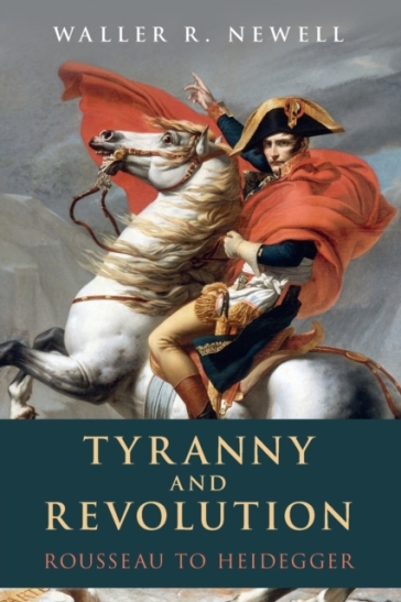 Tyranny and Revolution - Waller R. Newell