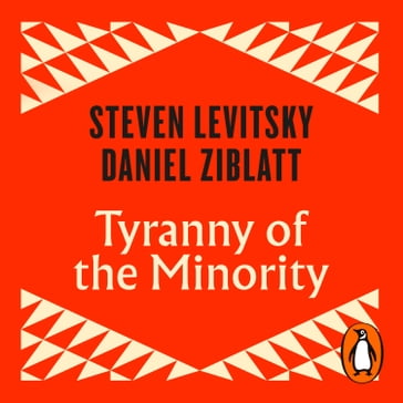 Tyranny of the Minority - Steven Levitsky - Daniel Ziblatt
