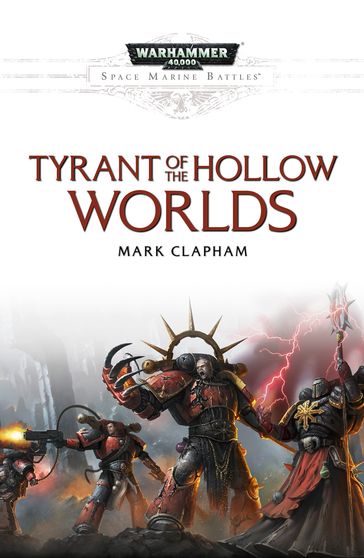 Tyrant of the Hollow Worlds - Mark Clapham