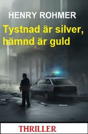 Tystnad är silver, hämnd är guld: Thriller