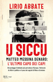 U siccu. Matteo Messina Denaro: l ultimo capo dei capi