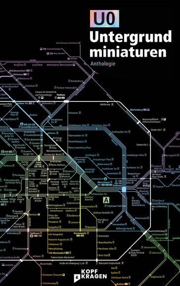 U0 Untergrundminiaturen - Poljak Wlassowetz - Ann Esswein - Marius Hulpe - Cris Koch - Victoria Hohmann - Julia Tautz - Sebastian van Vugt - Felix Geiser - S.X.Y.Z. - Nika Akin - Oliver Gehrmann - Veronique Homann - Vera Sebert - Christiane Bohm - Sebastian Kaep - Ruben August Fischer - Rafael Acevedo - Alina Dudek - Chafik Kahla - Louis Kleinwachter