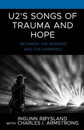 U2 s Songs of Trauma and Hope