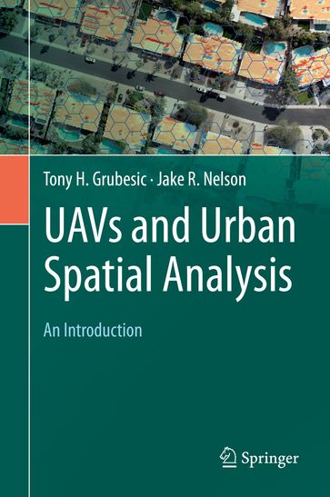 UAVs and Urban Spatial Analysis - Tony H. Grubesic - Jake R. Nelson
