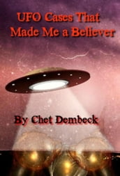 UFO Cases That Made Me a Believer