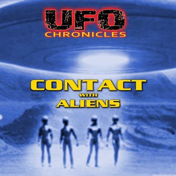 UFO Chronicles: Contact with Aliens - Reality Films - Michael Horn