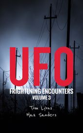 UFO Frightening Encounters: Volume 3