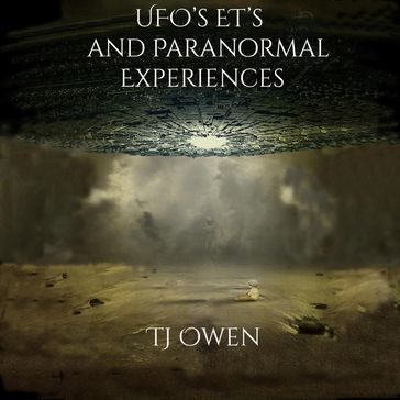UFO's, ET's and paranormal experiences - TJ Owen