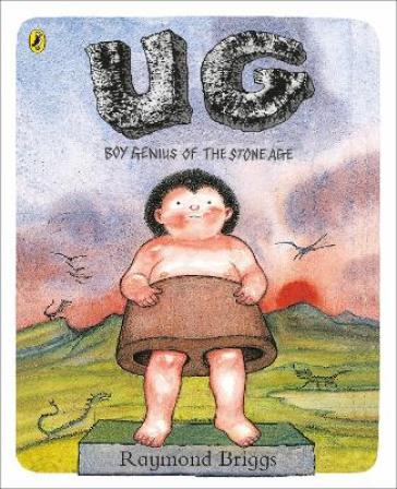 UG: Boy Genius of the Stone Age and His Search for Soft Trousers - Raymond Briggs
