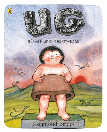 UG: Boy Genius of the Stone Age and His Search for Soft Trousers - Raymond Briggs