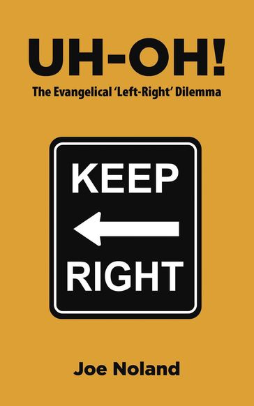 UH-OH! The Evangelical 'Left-Right' Dilemma - Joe Noland