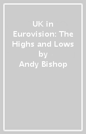 UK in Eurovision: The Highs and Lows