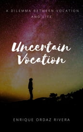 UNCERTAIN VOCATION