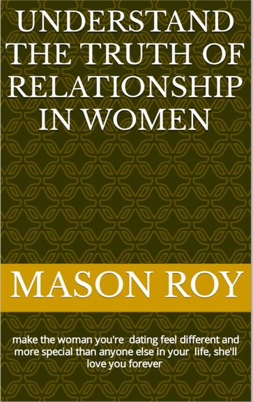 UNDERSTAND THE TRUTH OF RELATIONSHIP IN WOMEN - Mason Roy