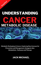 UNDERSTANDING CANCER METABOLIC DISEASE