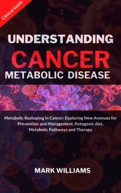 UNDERSTANDING CANCER METABOLIC DISEASE