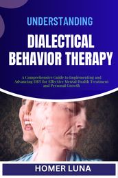 UNDERSTANDING DIALECTICAL BEHAVIOR THERAPY