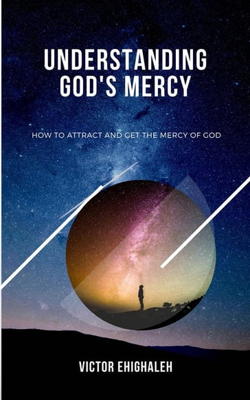 UNDERSTANDING GOD'S MERCY - Victor Ehighaleh