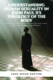 UNDERSTANDING HUMAN SEXUALITY IN JOHN PAUL II S THEOLOGY OF THE BODY