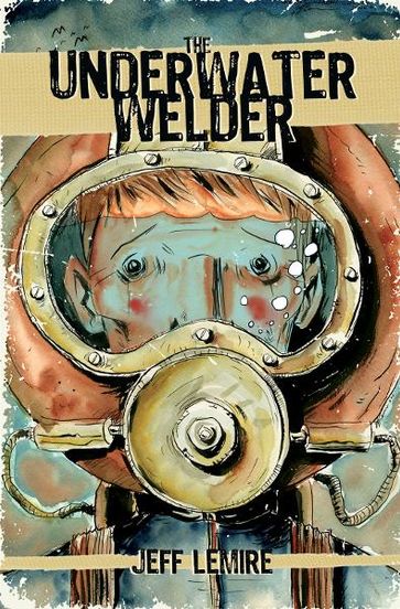 UNDERWATER WELDER, THE - Jeff Lemire