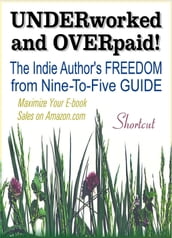 UNDERWORKED & OVERPAID! The Indie Author