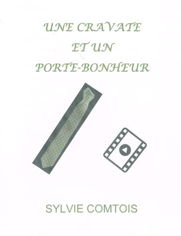 UNE CRAVATE ET UN PORTE-BONHEUR - SYLVIE COMTOIS