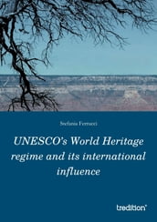 UNESCO s World Heritage regime and its international influence