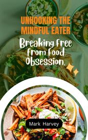 UNHOOKING THE MINDFUL EATER