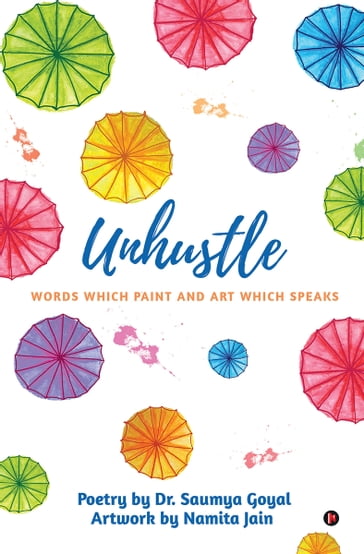 UNHUSTLE - Dr. Saumya Goyal - Namita Jain