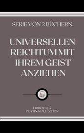 UNIVERSELLEN REICHTUM MIT IHREM GEIST ANZIEHEN