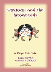 UNKTOMI AND THE ARROWHEADS - An Ancient Hopi Children s Tale