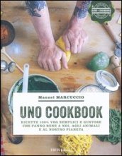 UNO Cookbook. Ricette 100% veg semplici e gustose che fanno bene a noi, agli animali e al nostro pianeta