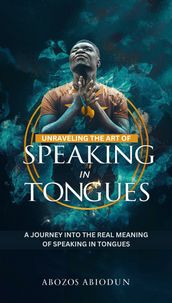 UNRAVELING THE ART OF SPEAKING IN TONGUES