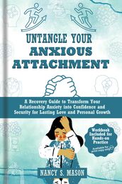 UNTANGLE YOUR ANXIOUS ATTACHMENT