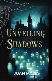 UNVEILING SHADOWS