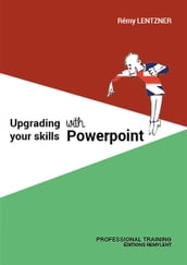 UPGRADING YOUR SKILLS WITH POWERPOINT