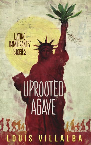 UPROOTED AGAVE - LOUIS VILLALBA