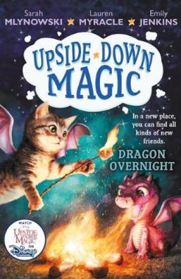 UPSIDE DOWN MAGIC 4: Dragon Overnight - Sarah Mlynowski - Lauren Myracle - Emily Jenkins