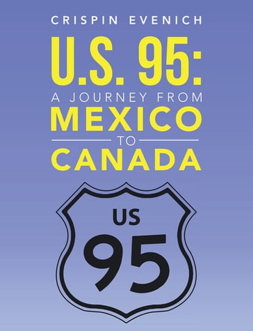 U.S. 95: A Journey from Mexico to Canada - Crispin Evenich