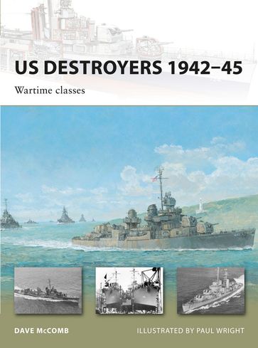 US Destroyers 1942-45: Wartime classes - Dave McComb