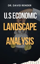 U.S Economic Landscape Analysis