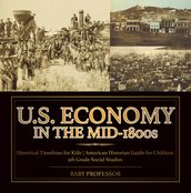 U.S. Economy in the Mid-1800s - Historical Timelines for Kids   American Historian Guide for Children   5th Grade Social Studies